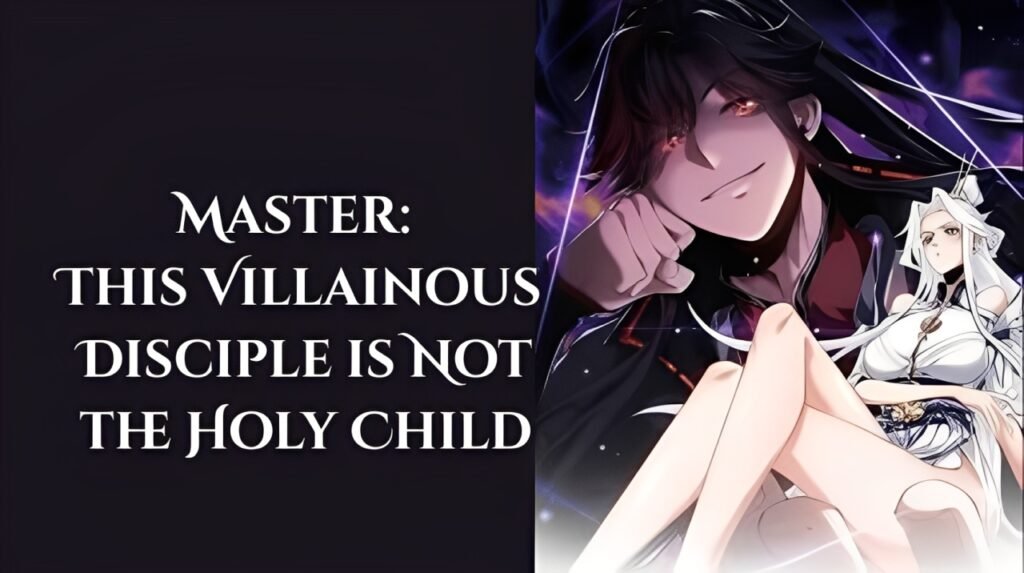 Master: This Villainous Disciple is Not the Holy Child